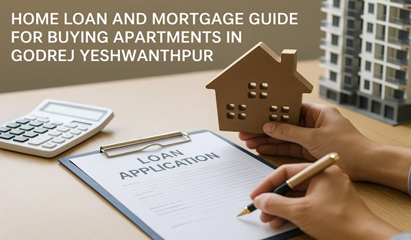 Home Loan and Mortgage Guide for Buying Apartments in Godrej Yeshwanthpur
