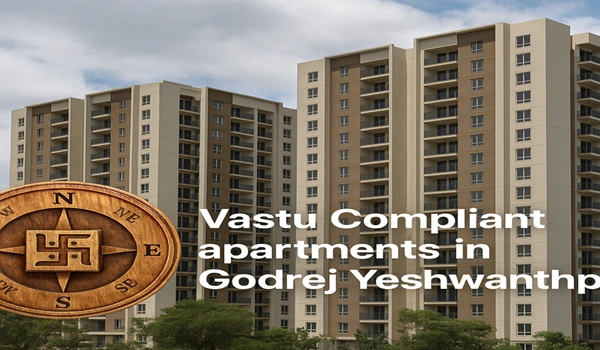 Vastu Compliant apartments in Godrej Yeshwanthpur